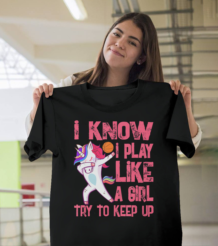 I Know I Play Like a Girl Try to Keep Up Dabbing Unicorn Basketball T-Shirt