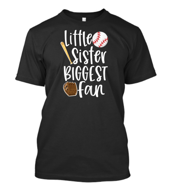 Little Sister Biggest Fan Baseball Glove And Bat T-Shirt