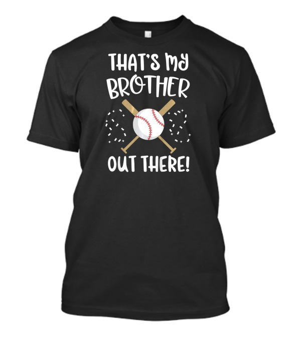Kids Sister That's My Brother Baseball Out There T-Shirt