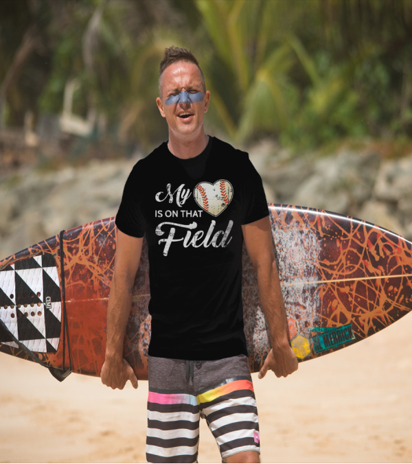My Heart Baseball Field Fan Play Is On That Field T-Shirt