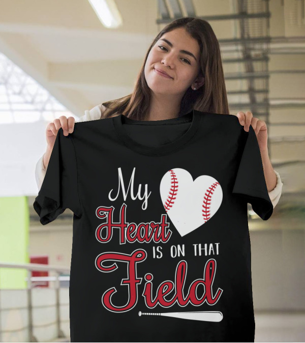 My Heart Is On That Baseball Field With Heart And Bat T-Shirt