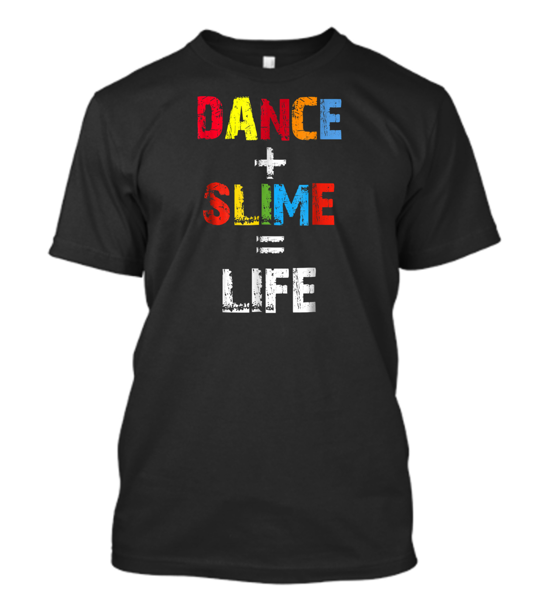 Dance Plus Slime Equals Life T-Shirt