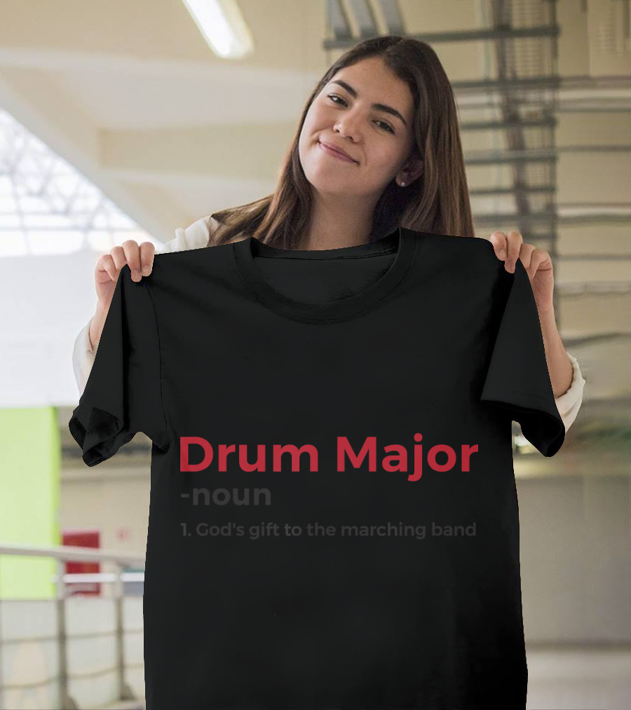 Drum Major Definition God’s Gift To The Marching Band T-Shirt