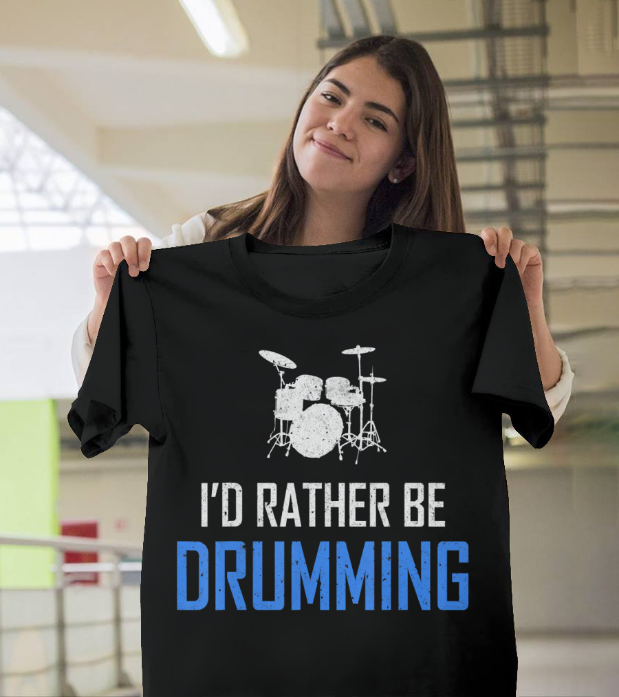 I'd Rather Be Drumming Funny Percussion Musici T-Shirt