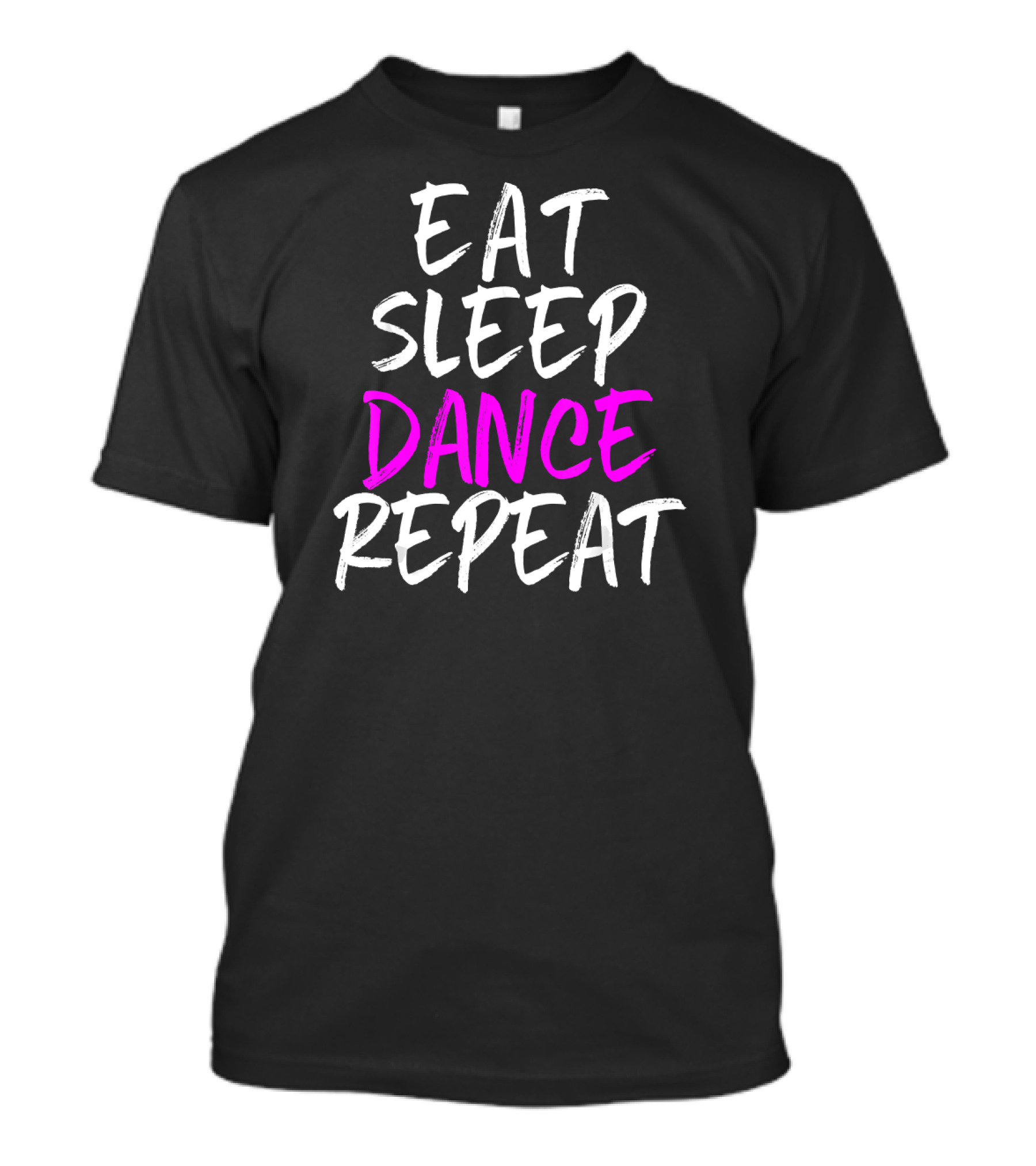 Eat Sleep Dance Repeat Dancer Cool Lifestyle Phrase T-Shirt