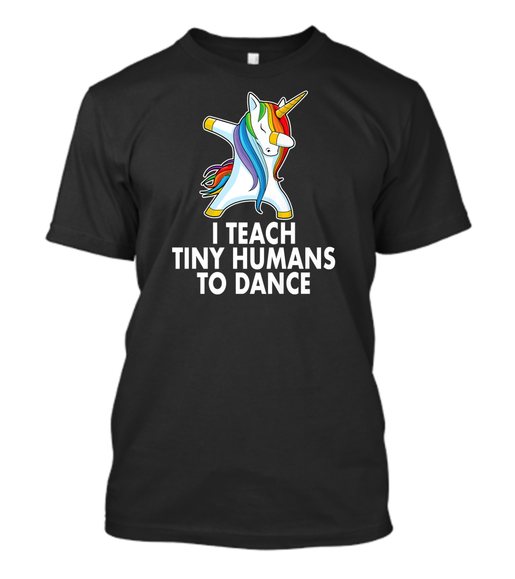 I Teach Tiny Humans To Dance Unicorn Dabbing Funny Teacher T-Shirt
