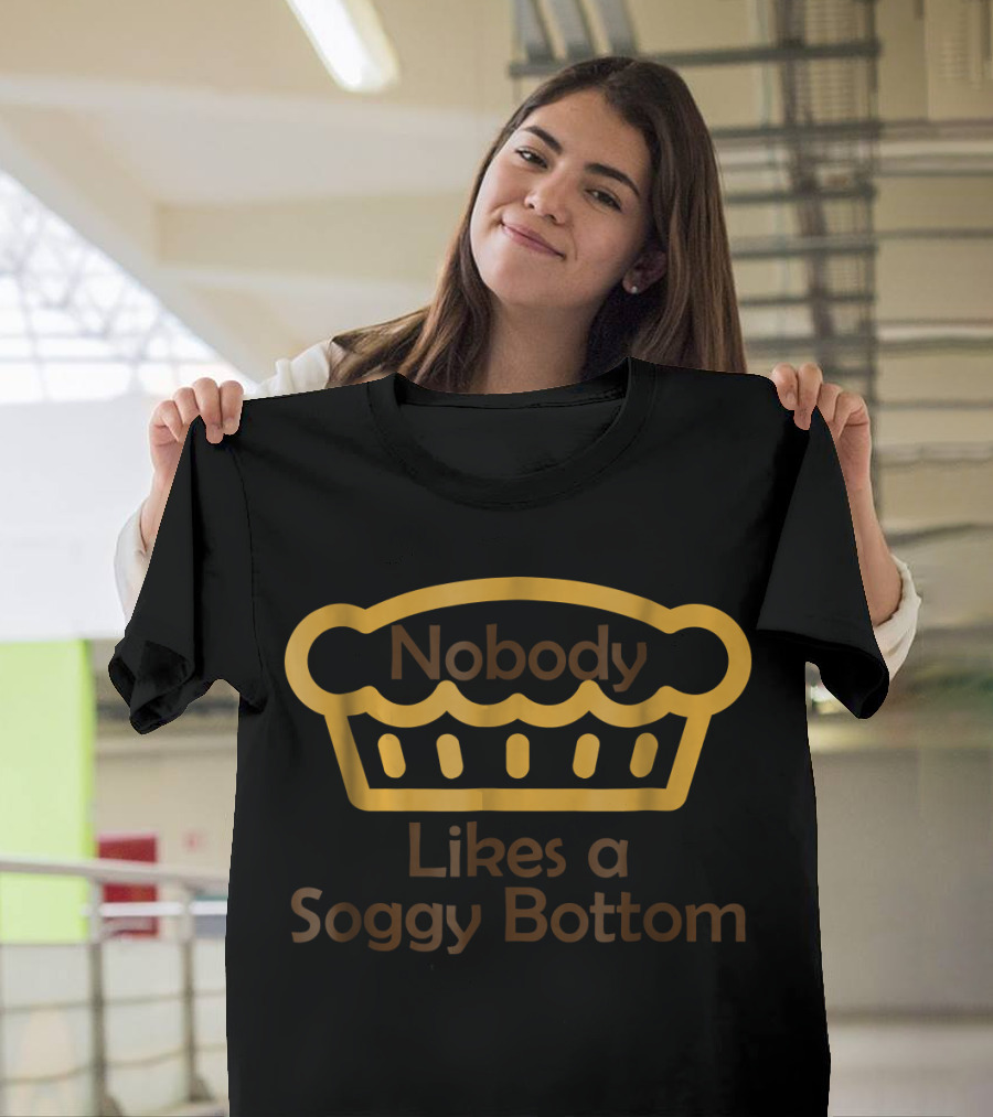 British Baking Nobody Likes a Soggy Bottom Cake T-Shirt