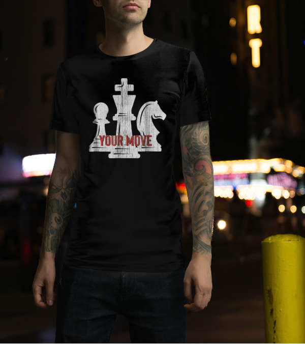Your Move Chess Player For Teachers Students T-Shirt