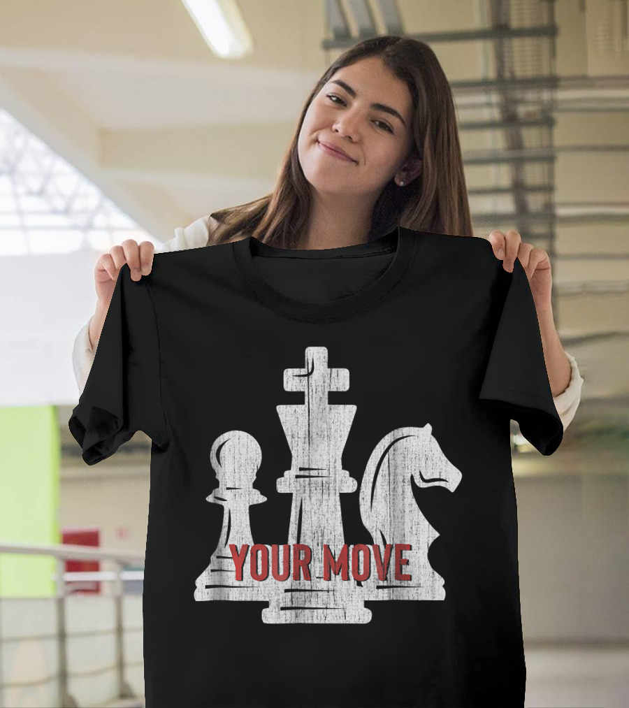 Your Move Chess Player for Teachers Students T-Shirt