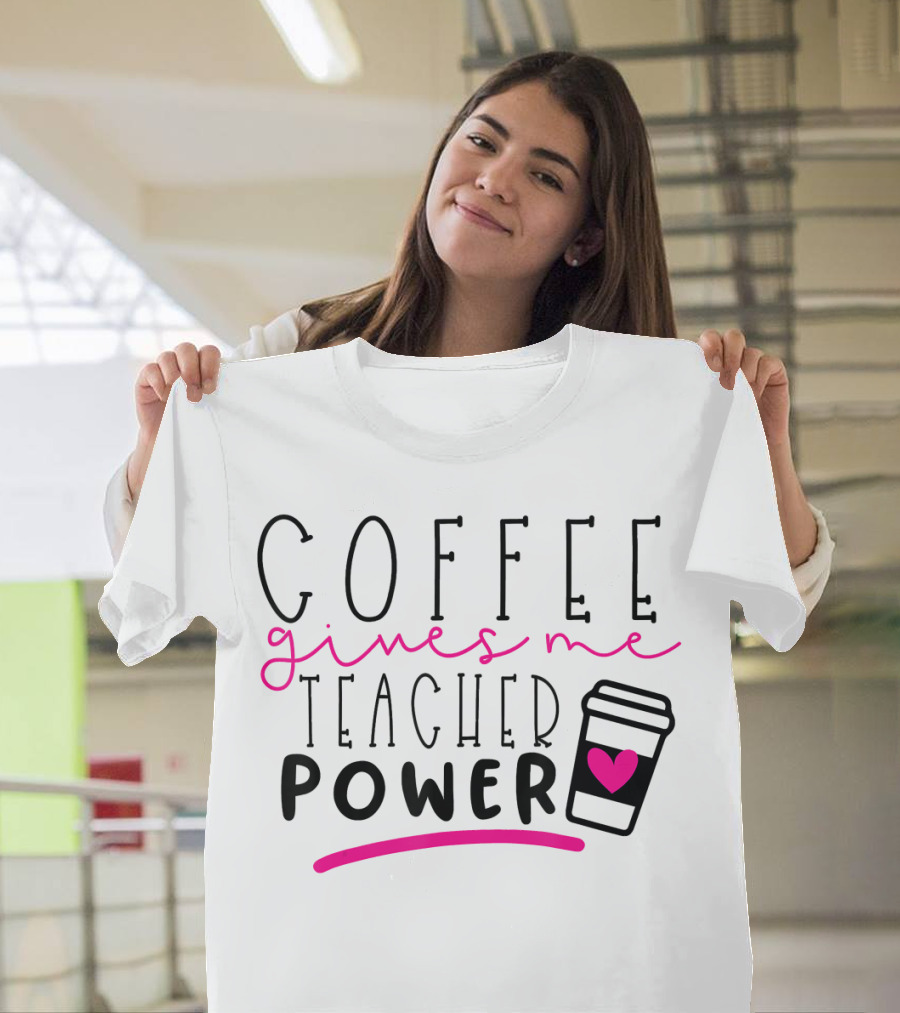 Coffee Gives Me Teacher Power Heart Cup T-Shirt