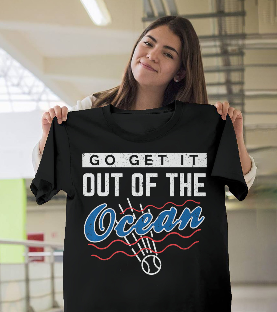 Go Get It Out of the Ocean Baseball Los Angeles T-Shirt