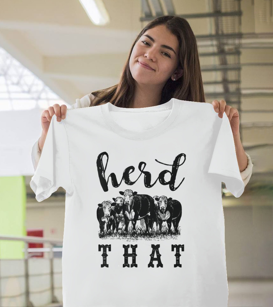 Herd That for Farmers and Cow Lovers Ranch Humor T-Shirt