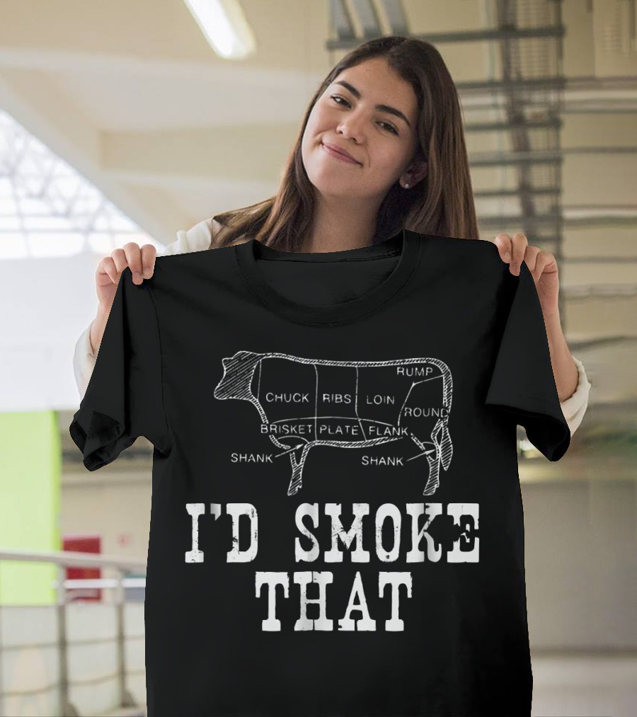 I'd Smoke That Cow BBQ Grillmaster Chuck Brisket Ribs Loin Shank T-Shirt