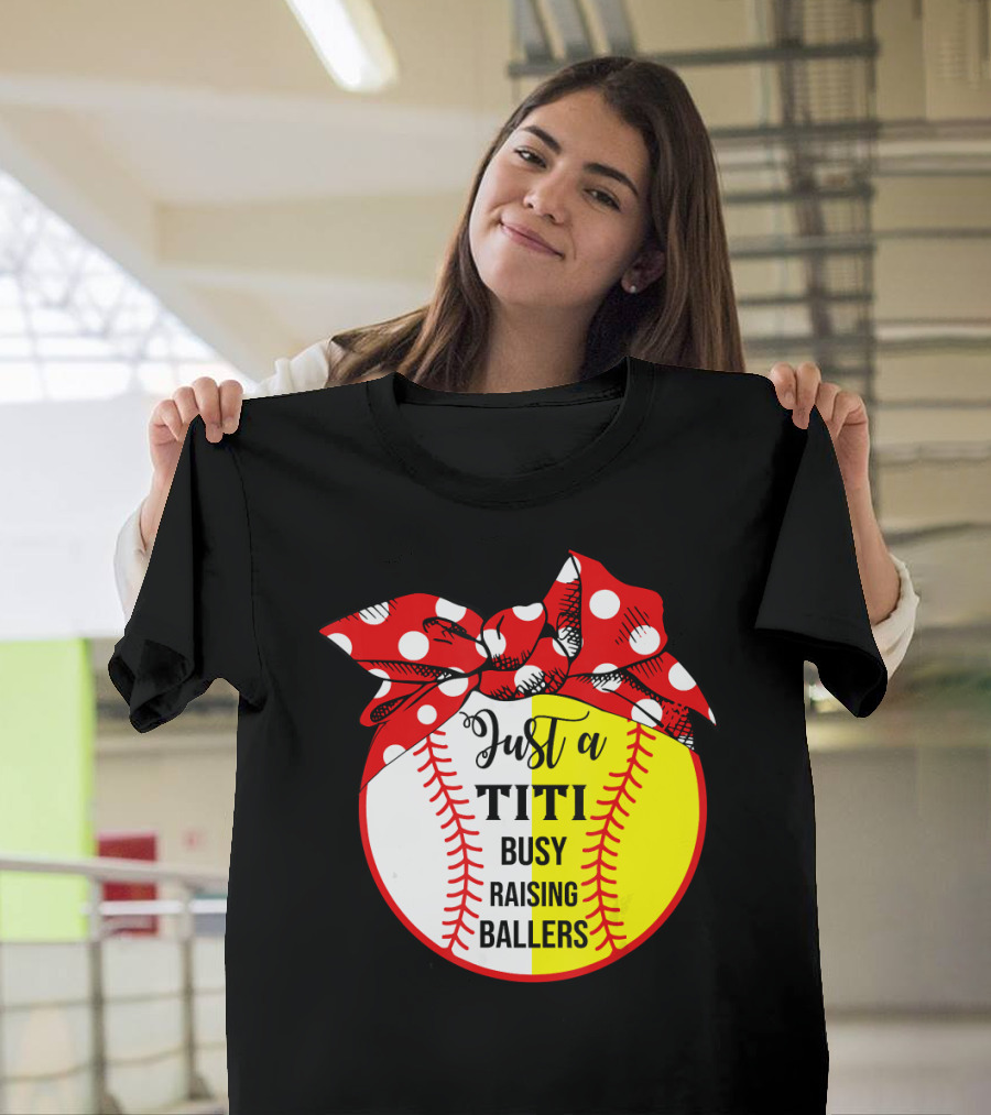 Just A Titi Busy Raising Ballers Baseball T-Shirt
