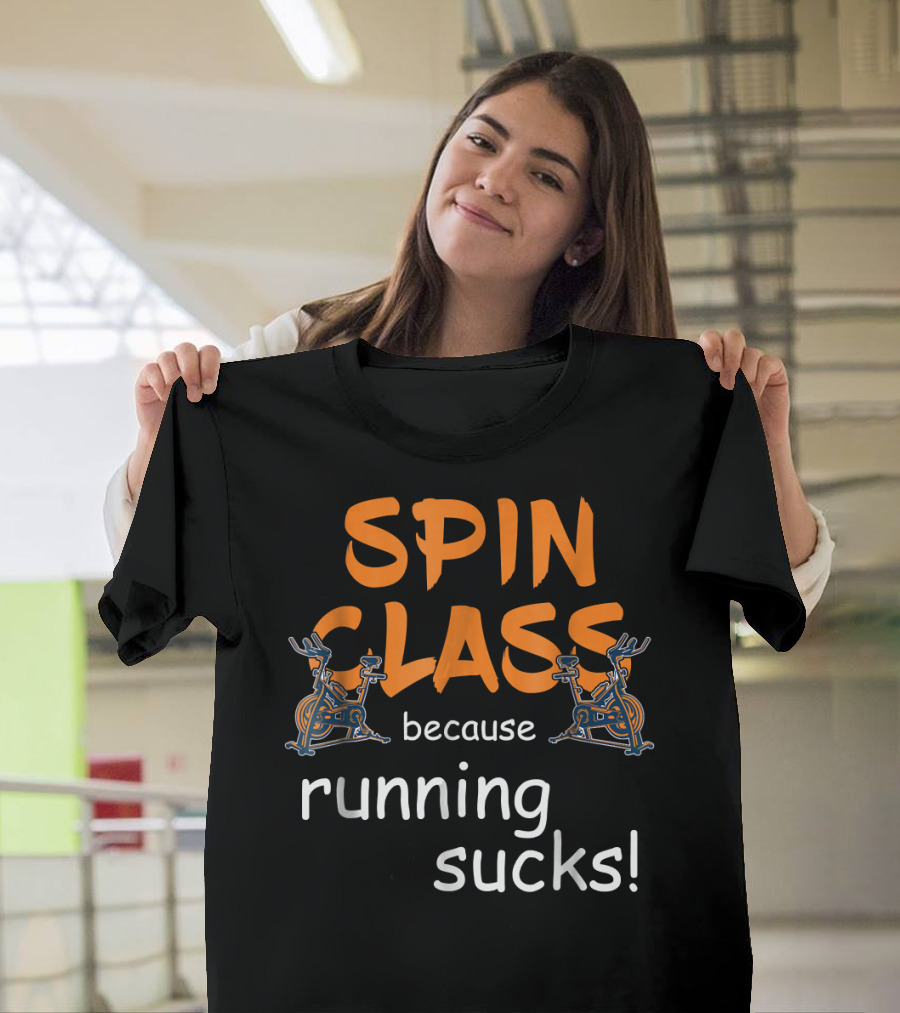 Spin Class Because Running Sucks Funny Fitness Motivation T-Shirt