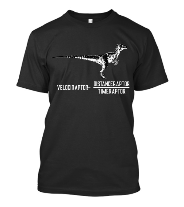 Velociraptor Equals Distanceraptor Timeraptor T-Shirt