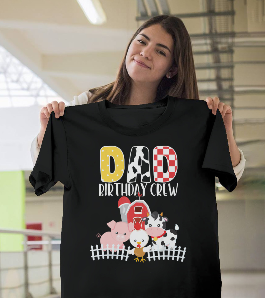 Dad Birthday Crew Barnyard Farm Animals Pig Cow Chicken T-Shirt