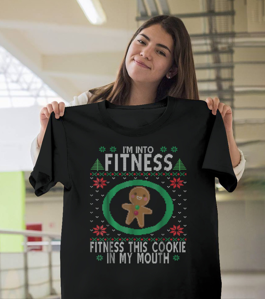 I'm Into Fitness Christmas Gingerbread Fitness This Cookie in My Mouth T-Shirt