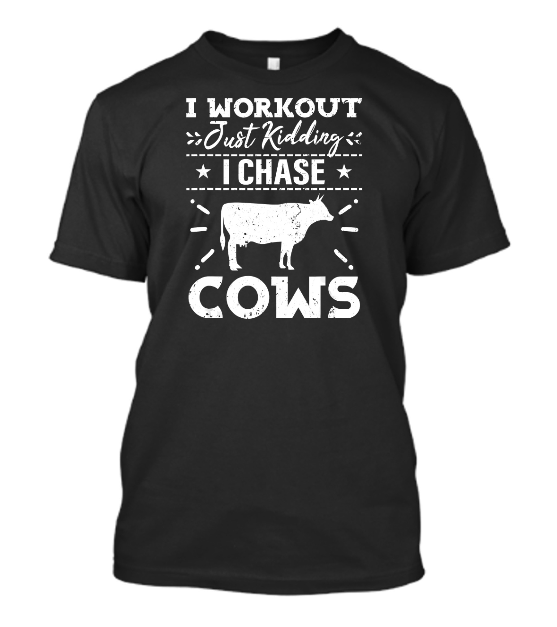 I Workout Just Kidding I Chase Cows T-Shirt