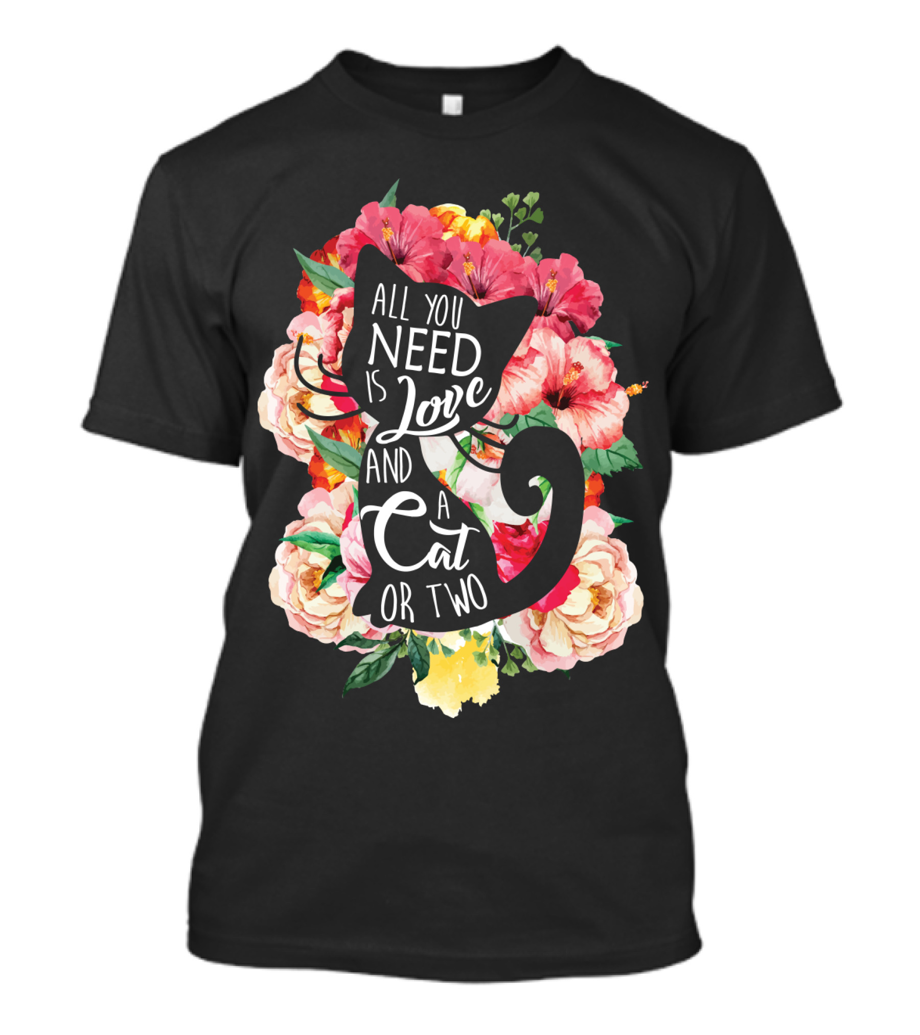 All You Need Is Love And A Cat Or Two In Floral Setting T-Shirt