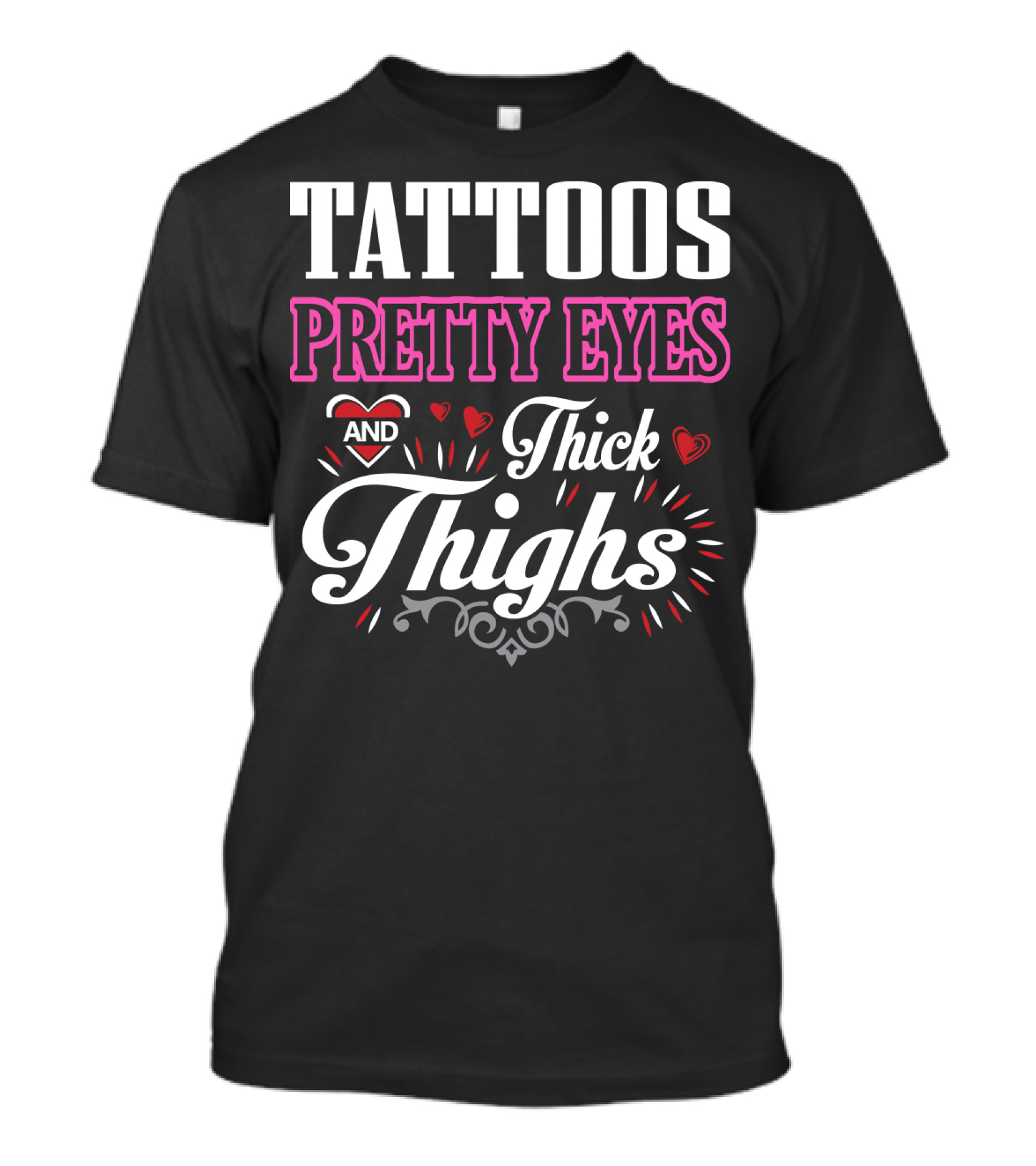 Tattoos Pretty Eyes And Thick Thighs T-Shirt