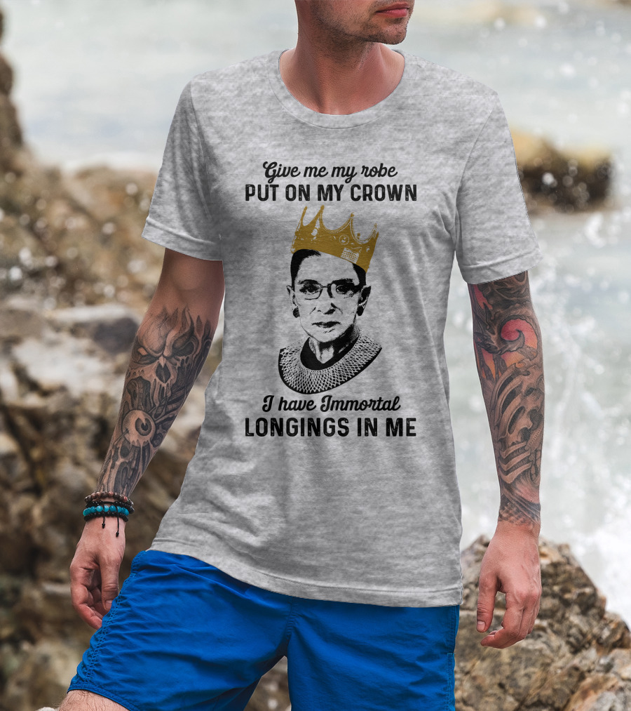 Give Me My Robe Put On My Crown I Have Immortal Longings In Me T-Shirt