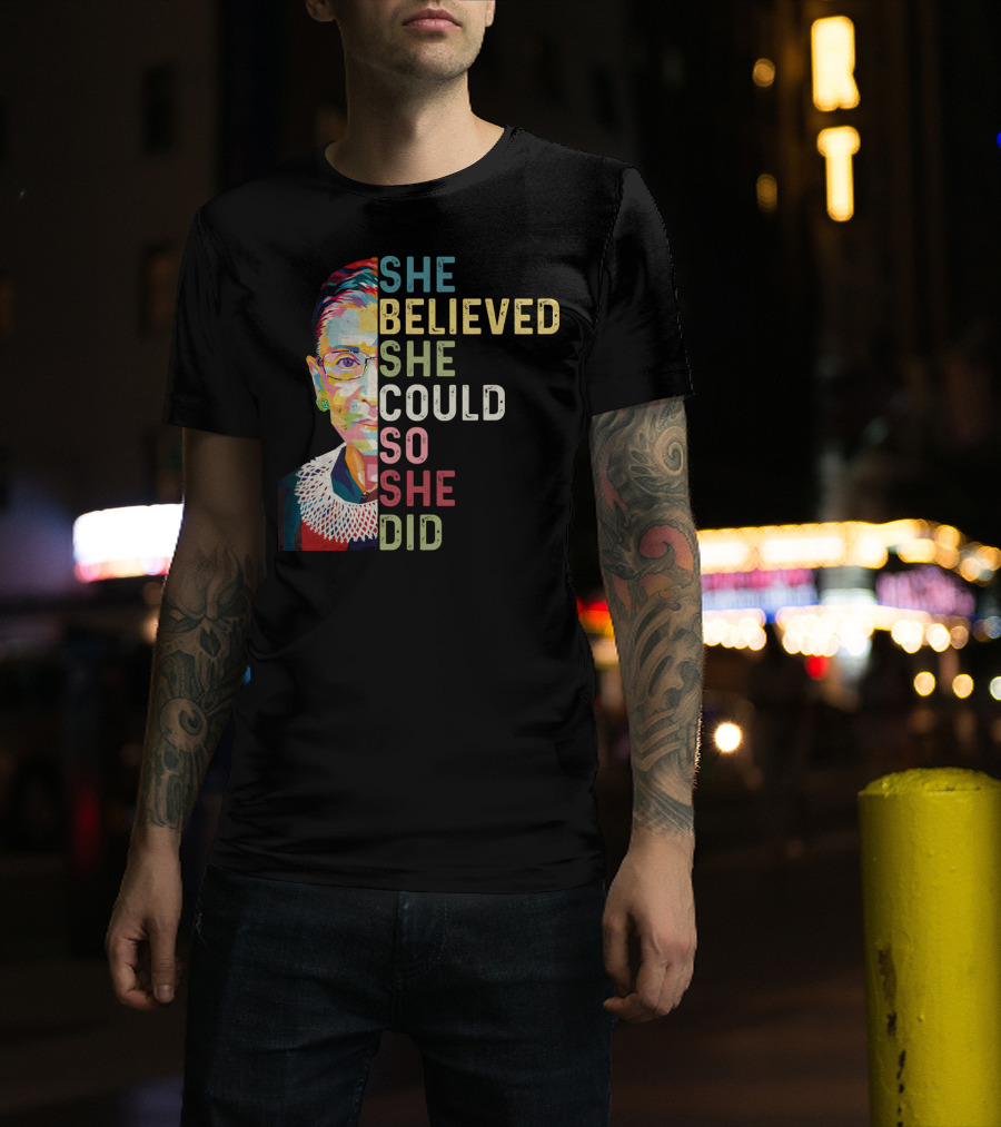 She Believed She Could So She Did Ruth Bader Ginsburg T-Shirt