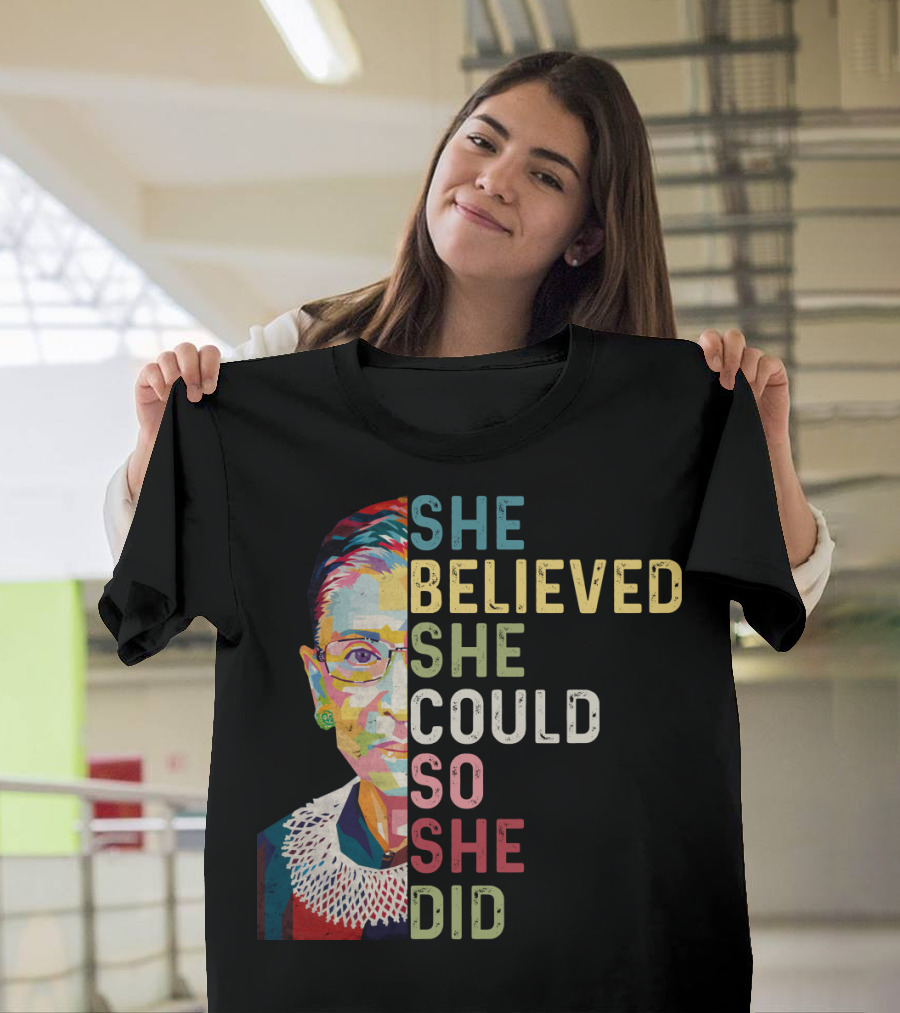 She Believed She Could So She Did Ruth Bader Ginsburg T-Shirt