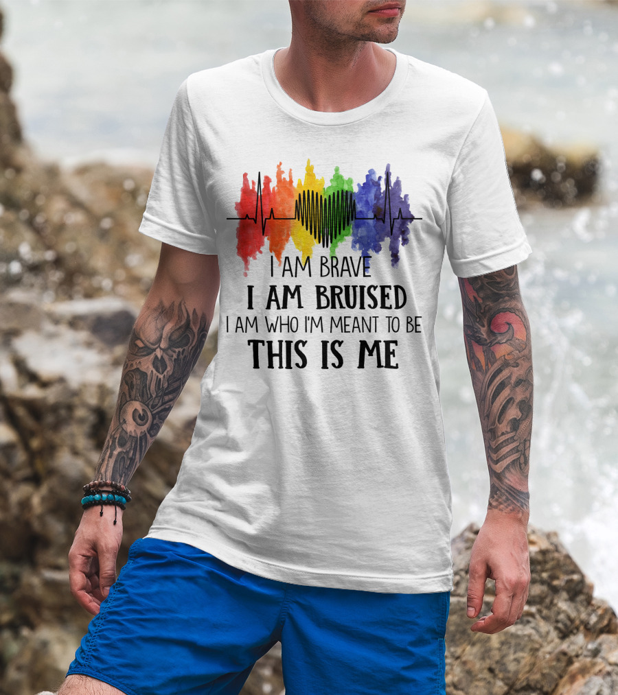 I Am Brave I Am Bruised This Is Me Rainbow Heartbeat T-Shirt