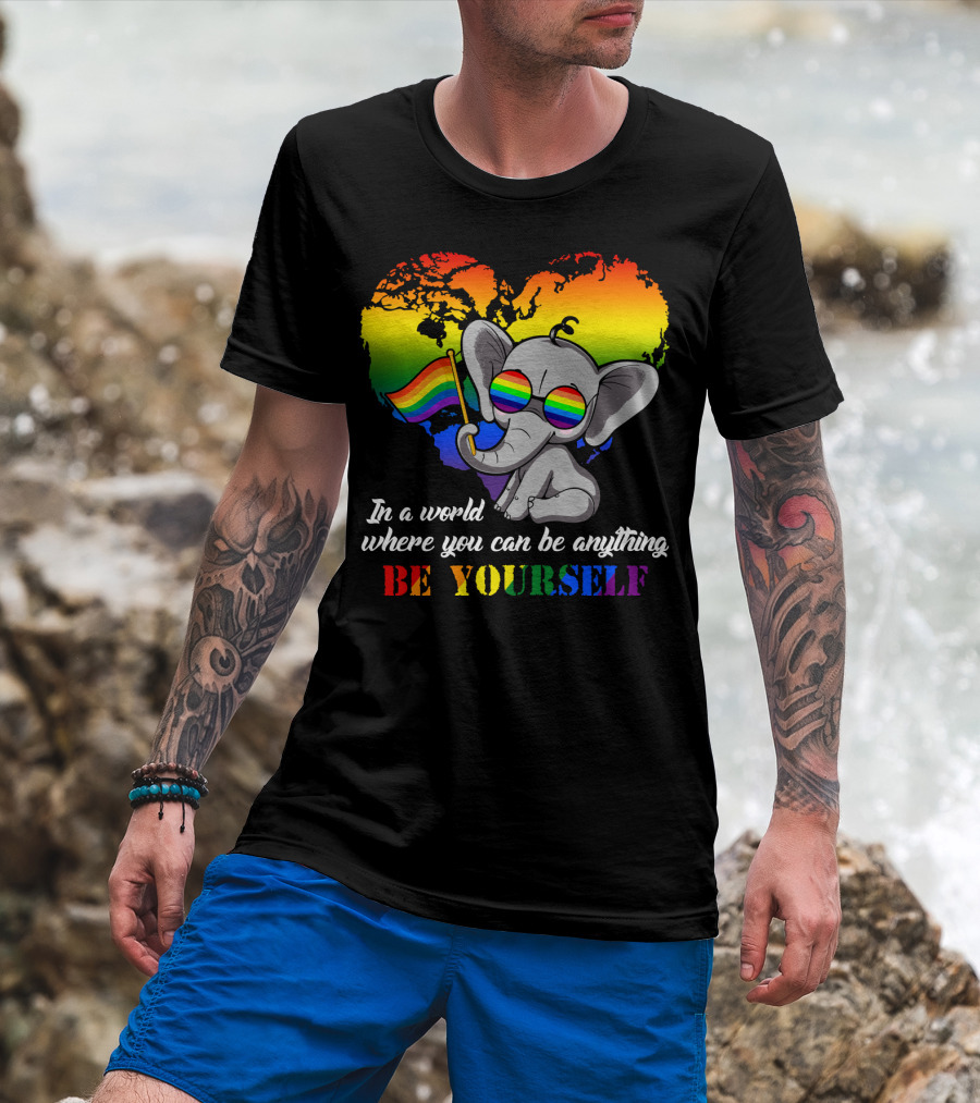 In A World Where You Can Be Anything Be Yourself Rainbow Elephant Pride T-Shirt