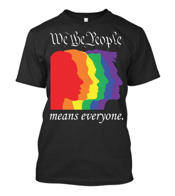 We The People Means Everyone Rainbow T-Shirt