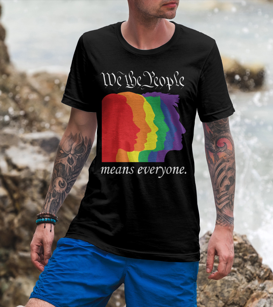 We The People Means Everyone Rainbow T-Shirt