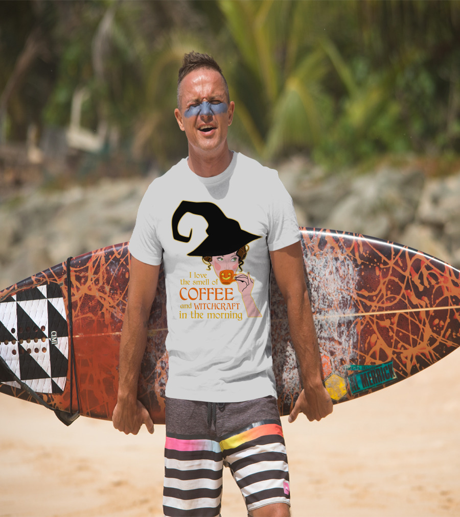 I Love The Smell Of Coffee And Witchcraft In The Morning T-Shirt