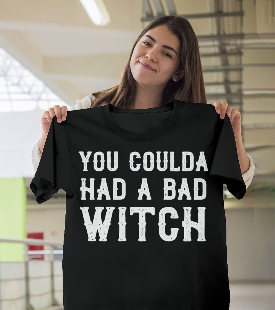 You Coulda Had A Bad Witch T-Shirt