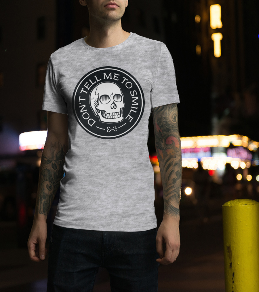 DON'T TELL ME TO SMILE Skull Bone Circle T-Shirt