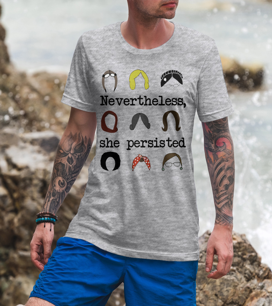 Nevertheless She Persisted Icons Of Strength And Resilience T-Shirt
