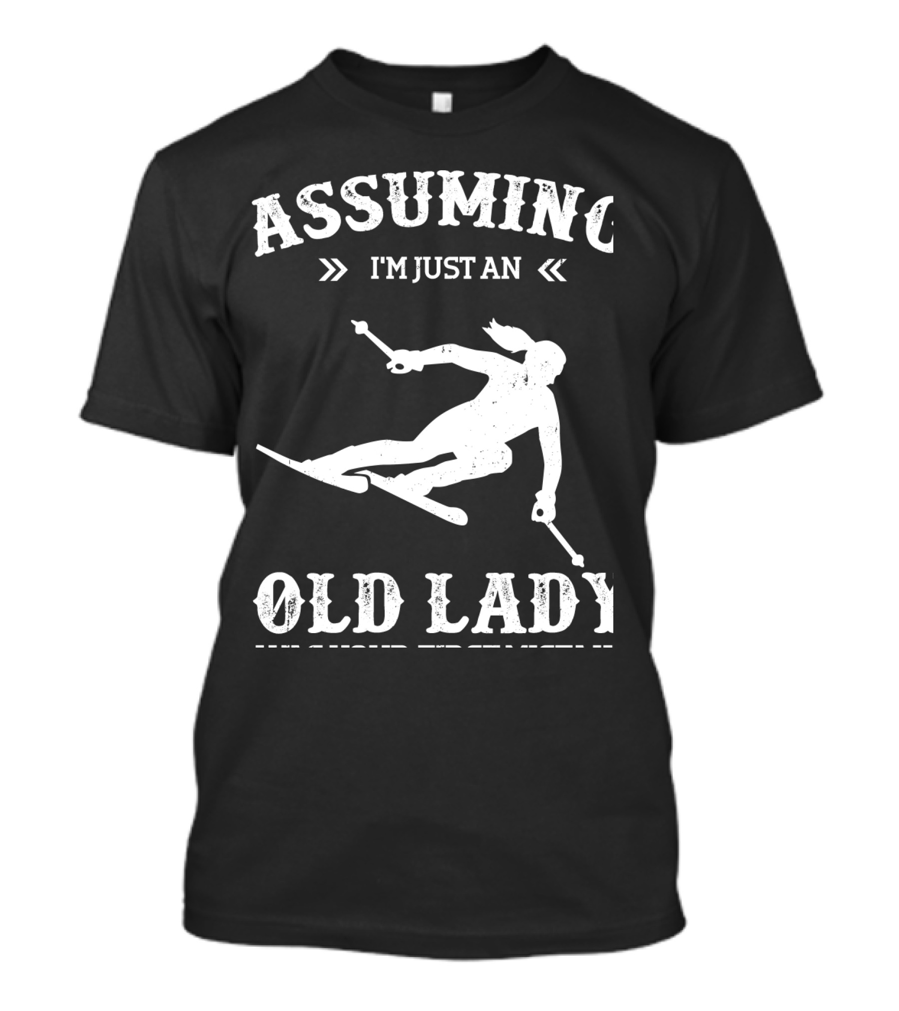 Assuming I'm Just An Old Lady Was Your First Mistake Snow Skiing T-Shirt