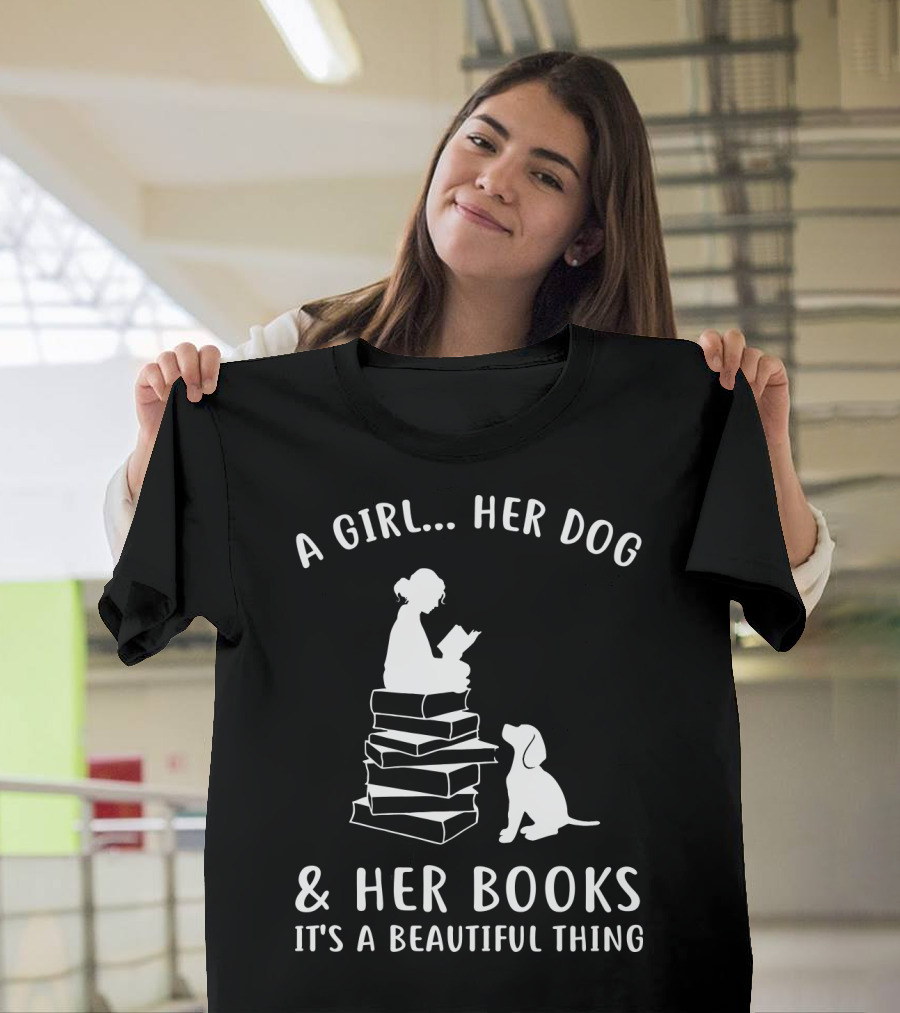 A Girl Her Dog And Her Books It's A Beautiful Thing T-Shirt