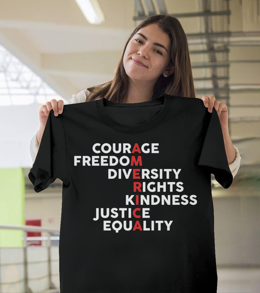 Courage Freedom Diversity Rights Kindness Justice Equality America T-Shirt