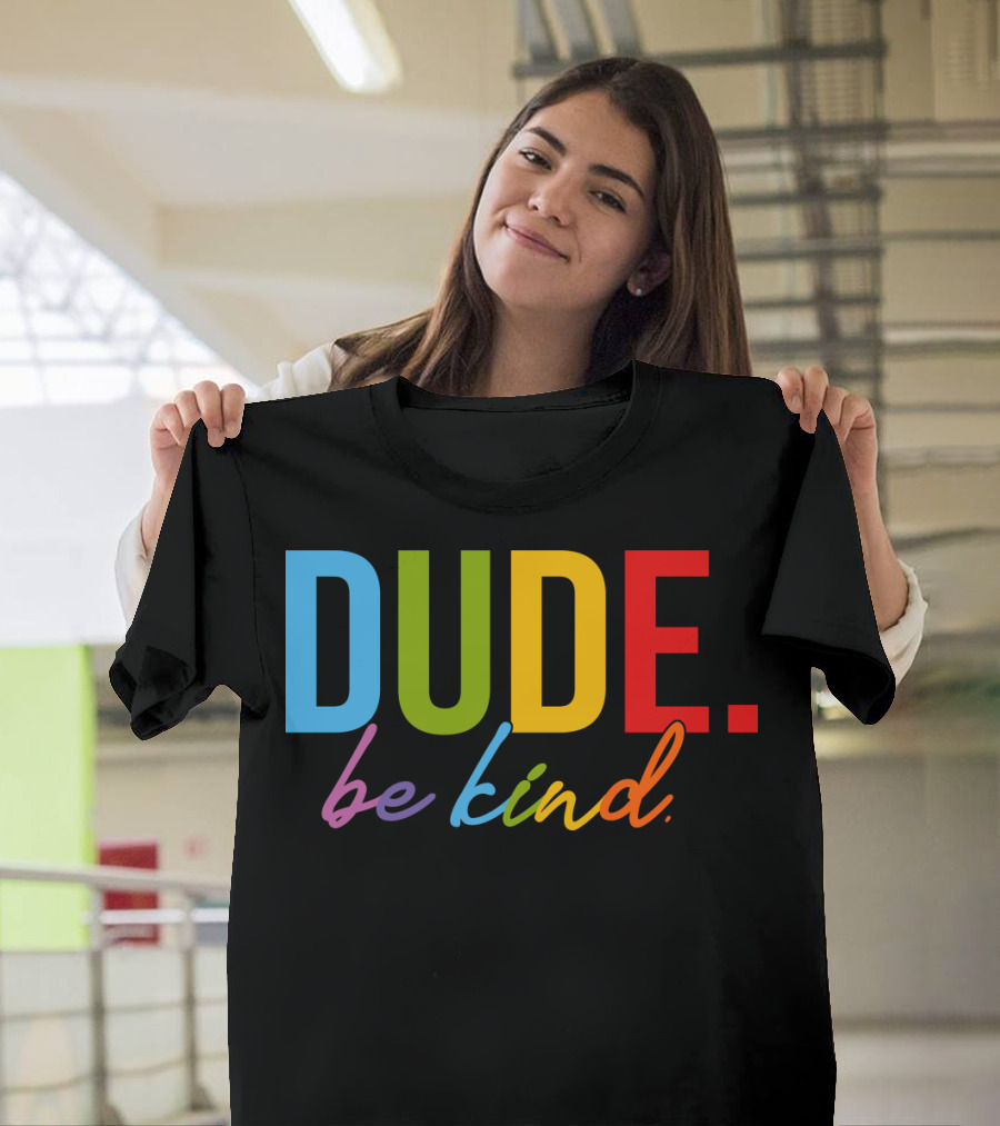 DUDE Be Kind Rainbow Letters T-Shirt