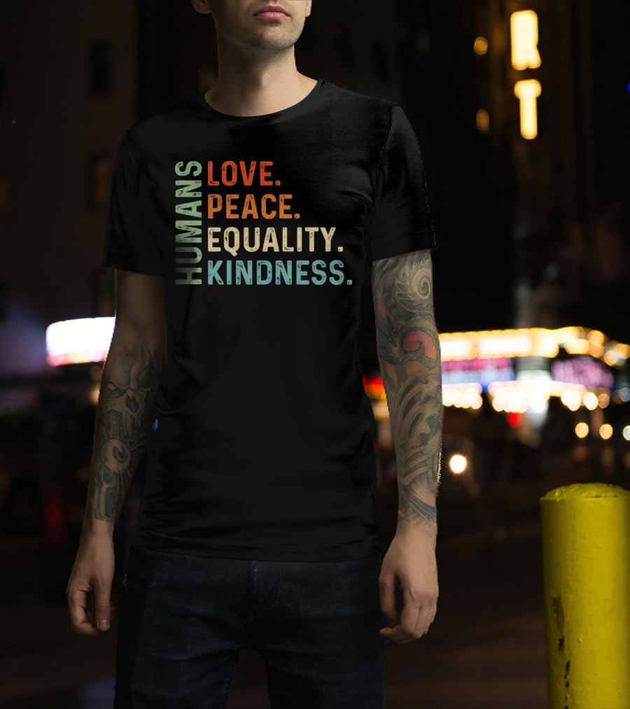 Humans Love Peace Equality Kindness Bold Multicolor T-Shirt
