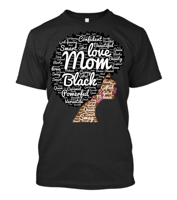 Love Mom Confident Black Queen Gifted Beautiful Smart Powerful T-Shirt