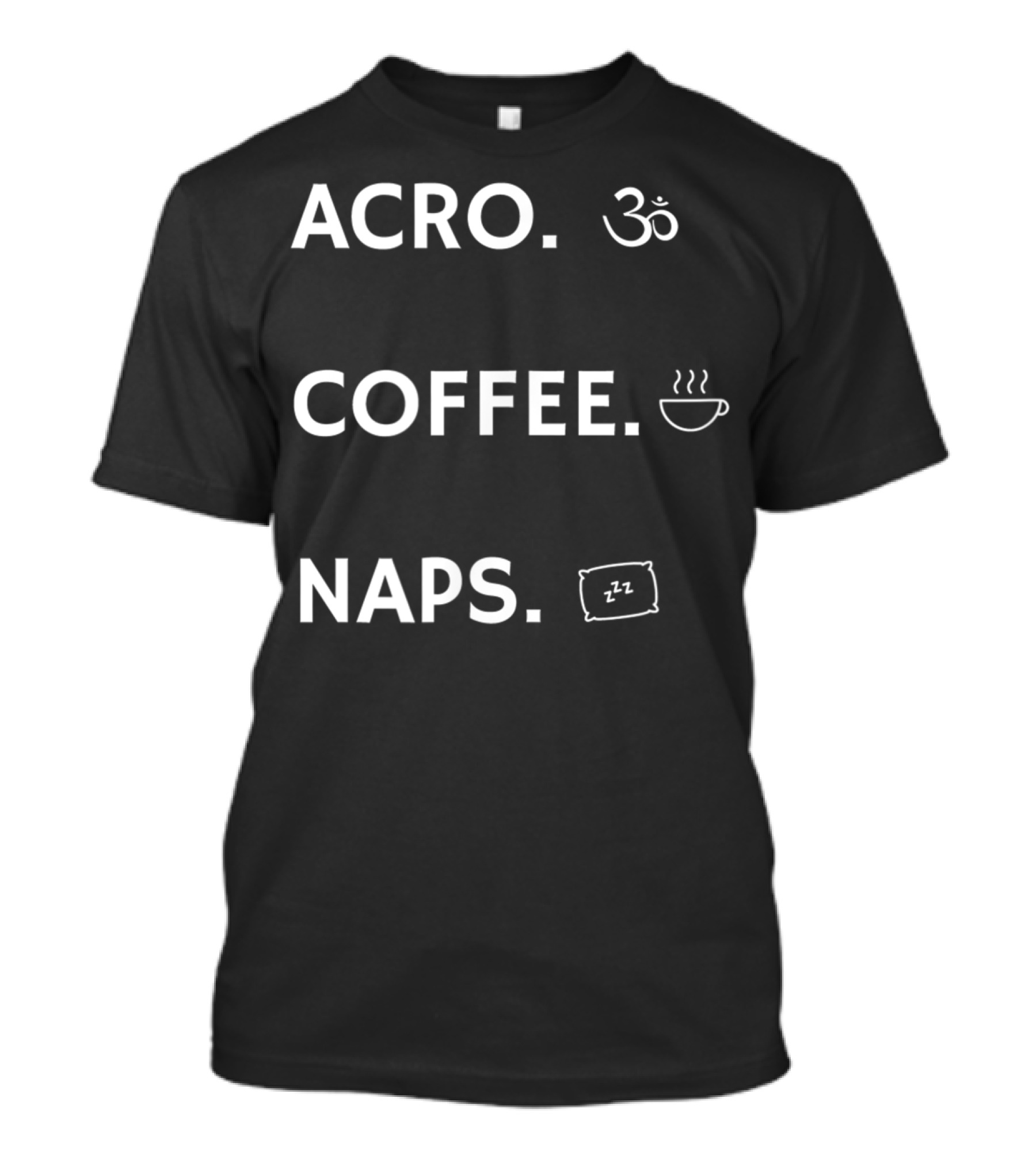 Acro Yoga Coffee Naps Om Symbol Pillow Steam Cup Zzz T-Shirt