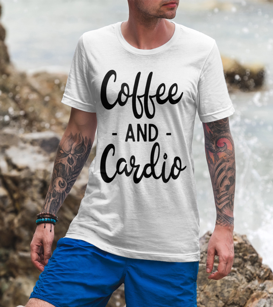 Coffee And Cardio Gym Yoga Workout Fitness Motivation T-Shirt