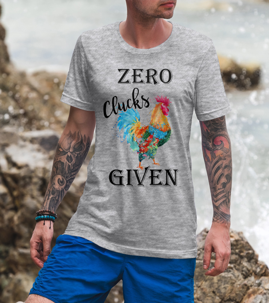 Zero Clucks Given Rooster T-Shirt