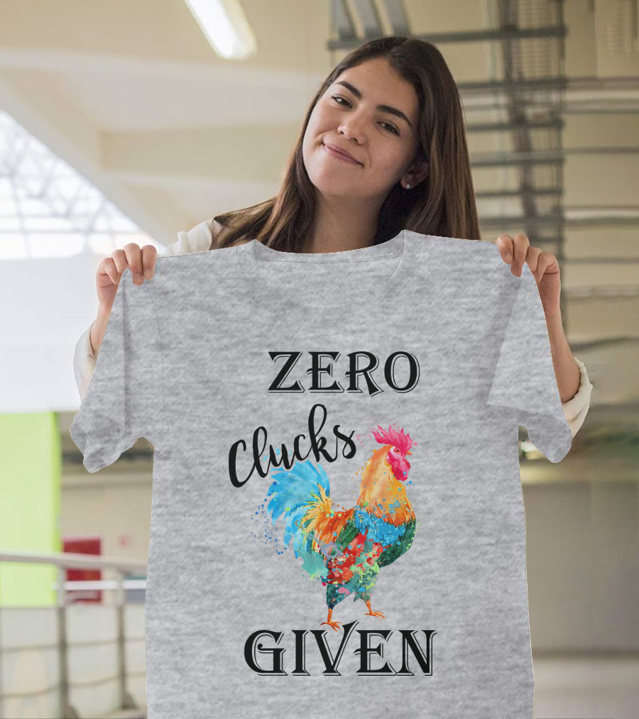 Zero Clucks Given Rooster T-Shirt