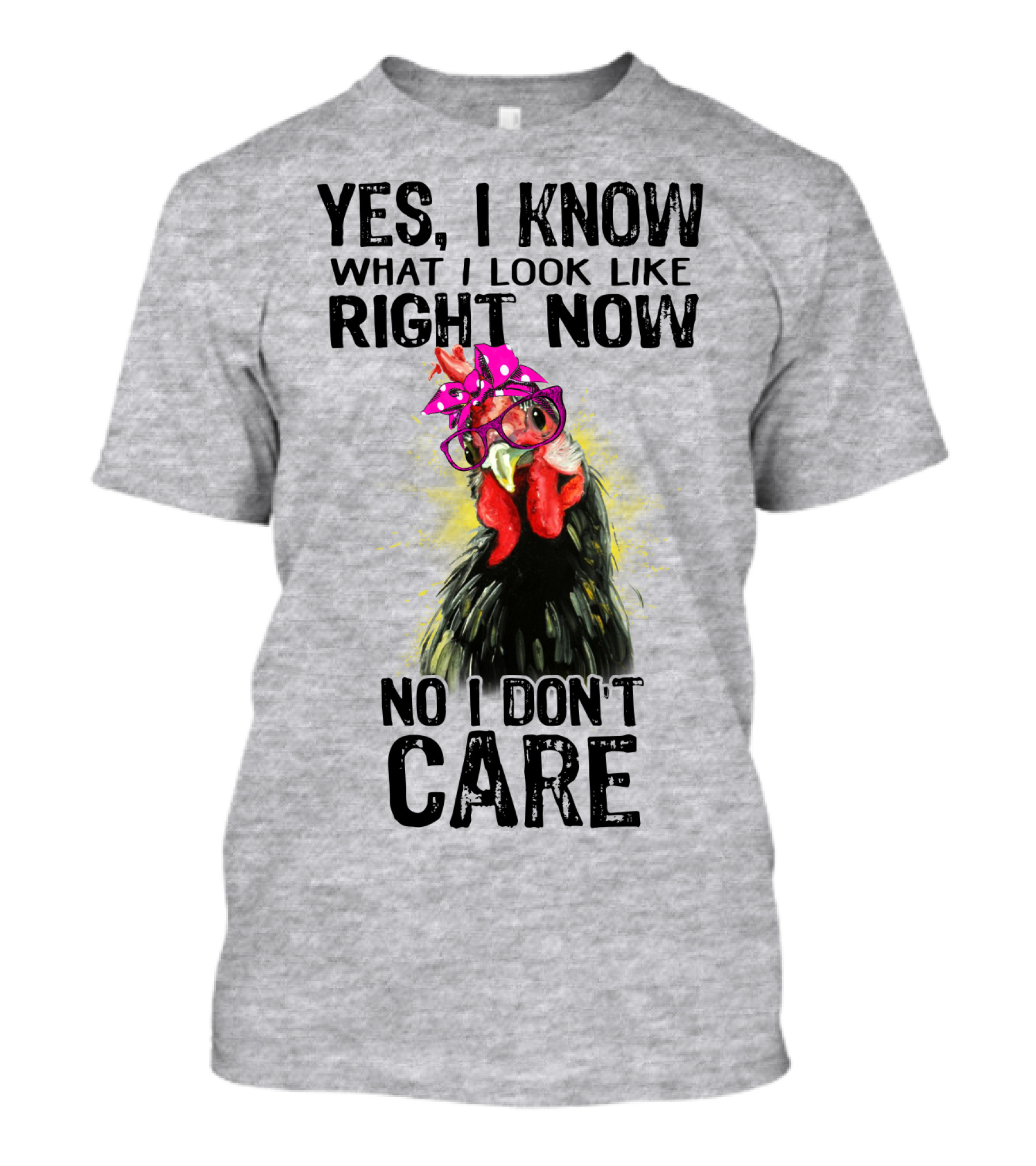 Yes I Know What I Look Like Right Now No I Don't Care Rooster With Bow Glasses T-Shirt