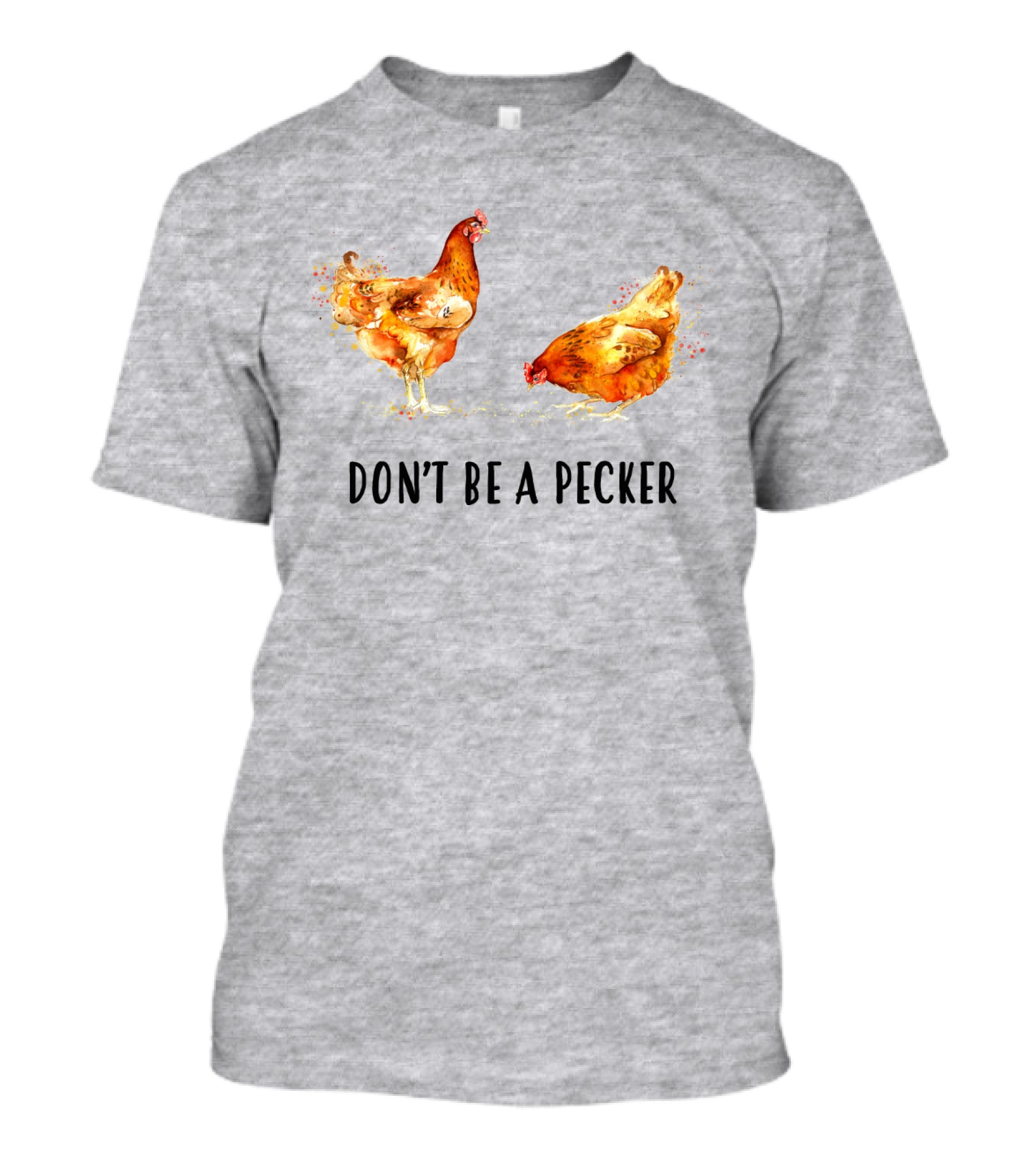 DON'T BE A PECKER Funny Chicken T-Shirt