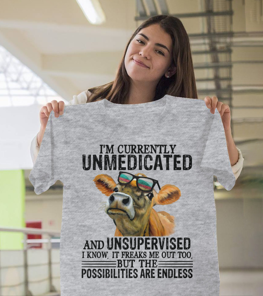 I’m Currently Unmedicated and Unsupervised Cow with Sunglasses Possibilities Are Endless T-Shirt