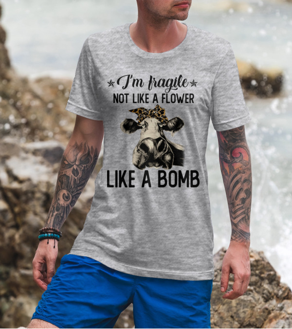 I Am Fragile Not Like A Flower Like A Bomb Cow With Leopard Headband T-Shirt